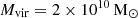 $ M_{\mathrm{vir}} = 2\times10^{10}\,\mathrm{M}_{\odot} $
