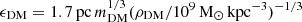 $ \epsilon_{\mathrm{DM}} = 1.7\,\mathrm{pc}\,m^{1/3}_{\mathrm{DM}}(\rho_{\mathrm{DM}}/10^9\,\mathrm{M}_{\odot}\,\mathrm{kpc}^{-3})^{-1/3} $