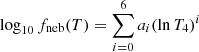 $ \log_{10}{f_{\mathrm{neb}}}(T) = \sum^6_{i = 0}a_i (\ln{T_4})^i $