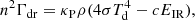 $$ \begin{aligned} n^2\Gamma _{\rm dr} = \kappa _{\rm P}\rho (4\sigma T^4_{\rm d}-cE_{\rm IR}), \end{aligned} $$