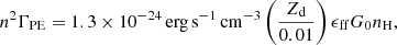 $$ \begin{aligned} n^2\Gamma _{\rm PE} = 1.3\times 10^{-24}\,\mathrm{erg\,s}^{-1}\,\mathrm{cm}^{-3}\left(\frac{Z_{\rm d}}{0.01}\right)\epsilon _{\rm ff}G_0n_{\rm H}, \end{aligned} $$