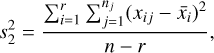 $s_2^2 = {{\mathop \sum \limits_{i = 1}^r \mathop \sum \limits_{j = 1}^{{n_j}} {{\left( {{x_{ij}} - {{\bar x}_i}} \right)}^2}} \over {n - r}},$