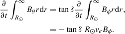 $$ \begin{aligned} \begin{aligned} \frac{\partial }{\partial t} \int _{R_\odot }^{\infty } B_\theta r \mathrm{d} r&=\tan \delta \frac{\partial }{\partial t}\int _{R_\odot }^{\infty }B_\phi r\mathrm{d} r,\\&=-\tan \delta ~ R_\odot { v}_e B_\phi . \end{aligned} \end{aligned} $$