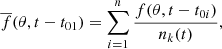 $$ \begin{aligned} \overline{f}(\theta ,t-t_{01}) = \sum _{i=1}^n\frac{f(\theta ,t-t_{0i})}{n_k(t)}, \end{aligned} $$