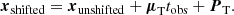 $$ \begin{aligned} \boldsymbol{x}_{\rm shifted} = \boldsymbol{x}_{\rm unshifted} + \boldsymbol{\mu }_{\rm T} t_{\rm obs} + \boldsymbol{P}_{\rm T}. \end{aligned} $$