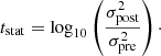 $$ \begin{aligned} t_{\rm stat} = \mathrm{log}_{10}\left(\frac{\sigma ^2_{\rm post}}{\sigma ^2_{\rm pre}}\right)\cdot \end{aligned} $$
