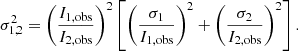 $$ \begin{aligned} \sigma _{1,2}^2 = \left(\frac{I_{\rm 1, obs}}{I_{\rm 2, obs}}\right)^2 \left[\left(\frac{\sigma _1}{I_{\rm 1, obs}}\right)^2 + \left(\frac{\sigma _2}{I_{\rm 2, obs}}\right)^2\right]. \end{aligned} $$