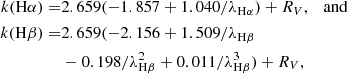 $$ \begin{aligned} \begin{aligned} k(\mathrm{H} \alpha ) =&2.659 (-1.857 + 1.040/\lambda _{\mathrm{H} \alpha }) + R_V, \quad \mathrm{and} \\ k(\mathrm{H} \beta ) =&2.659 (-2.156 + 1.509/\lambda _{\mathrm{H} \beta } \\&- 0.198/\lambda _{\mathrm{H} \beta }^2 + 0.011/\lambda _{\mathrm{H} \beta }^3) + R_V, \end{aligned} \end{aligned} $$