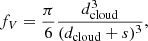$$ \begin{aligned} f_V = \frac{\pi }{6} \frac{d_{\rm cloud}^3}{(d_{\rm cloud} + s)^3}, \end{aligned} $$