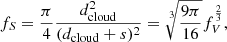 $$ \begin{aligned} f_S = \frac{\pi }{4} \frac{d_{\rm cloud}^2}{(d_{\rm cloud} + s)^2} = \root 3 \of {\frac{9\pi }{16}} f_V^{\frac{2}{3}}, \end{aligned} $$