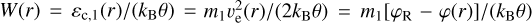$W(r) = {\varepsilon _{{\rm{c}},1}}(r)/\left( {{k_{\rm{B}}}\theta } \right) = {m_1}v_{\rm{e}}^2(r)/\left( {2{k_{\rm{B}}}\theta } \right) = {m_1}\left[ {{\varphi _{\rm{R}}} - \varphi (r)} \right]/\left( {{k_{\rm{B}}}\theta } \right)$