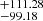 $ ^{+111.28}_{-99.18} $