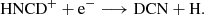 $$ \begin{aligned} \mathrm{HNCD^+ + e^- \longrightarrow DCN + H.} \end{aligned} $$