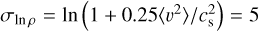${\sigma _{\ln \rho }} = \ln \left( {1 + 0.25\langle {v^2}\rangle /c_{\rm{s}}^2} \right) = 5$
