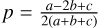 $\[p=\frac{a-2 b+c}{2(a+b+c)}\]$