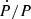 $ \dot{P}/P $