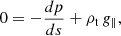 $$ \begin{aligned} 0= -\frac{dp}{ds}+\rho _{\rm t}\, g_\parallel , \end{aligned} $$