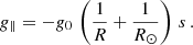 $$ \begin{aligned} g_\parallel = -{g_0} \, \left(\frac{1}{R} + \frac{1}{R_\odot }\right) \, s \,. \end{aligned} $$