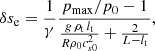 $$ \begin{aligned} \delta s_{\rm e}=\frac{1}{\gamma }\frac{p_{\rm max}/{p_0}-1}{\frac{g \, \rho _{\rm t} \, {l_{\rm t}}}{R \rho _0 c_{s0}^2}+\frac{2}{L-{l_{\rm t}}}}, \end{aligned} $$