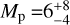 ${M_{\rm{p}}} = 6_{ - 4}^{ + 8}$