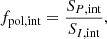 $$ \begin{aligned} f_{\rm {pol,int}} = \frac{S_{{P,\mathrm{int}}}}{S_{{I,\mathrm{int}}}}, \end{aligned} $$