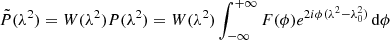 $$ \begin{aligned} \tilde{P}(\lambda ^{2}) = W(\lambda ^{2})P(\lambda ^{2}) = W(\lambda ^{2}) \int _{-\infty }^{+\infty } F(\phi ) e^{2i \phi (\lambda ^{2}-\lambda _{0}^{2})} \, \mathrm{d}\phi \end{aligned} $$