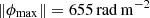 $ \|\phi_{\mathrm{max}}\| = 655\,\rm{rad\,m^{-2}} $