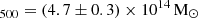 $ _{500}=(4.7 \pm 0.3)\times 10^{14}\,\mathrm{M}_{\odot} $