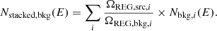 $$ \begin{aligned} N_{\rm stacked,bkg}(E) = \sum _i \frac{\Omega _{\mathrm{REG,src} ,i}}{\Omega _{\mathrm{REG,bkg} ,i}}\times N_{\mathrm{bkg} ,i}(E). \end{aligned} $$