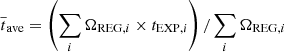 $ \overline{t}_{\mathrm{ave}}=\left(\sum_i \Omega_{\mathrm{REG},i}\times t_{\mathrm{EXP},i}\right)/\sum_i \Omega_{\mathrm{REG},i} $