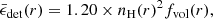 $$ \begin{aligned} \bar{\epsilon }_{\rm det}(r) = 1.20\times n_{\rm H}(r)^2f_{\rm vol}(r), \end{aligned} $$