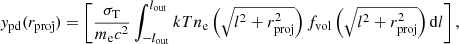 $$ \begin{aligned} y_{\rm pd}(r_{\rm proj}) = \left[\frac{\sigma _{\rm T}}{m_{\rm e}c^2}\int _{-l_{\rm out}}^{l_{\rm out}} kT n_{\rm e}\left(\sqrt{l^2+r_{\rm proj}^2}\right) f_{\rm vol}\left(\sqrt{l^2+r_{\rm proj}^2}\right) \mathrm{d}l\right], \end{aligned} $$
