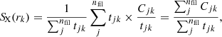 $$ \begin{aligned} {S\!}_{\mathrm{X} }(r_k) = \frac{1}{\sum _{j}^{n_{\rm fil}}{t_{jk}}}\sum _{j}^{n_{\rm fil}}t_{jk}\times \frac{C_{jk}}{t_{jk}}=\frac{\sum _j^{n_{\rm fil}}C_{jk}}{\sum _j^{n_{\rm fil}}t_{jk}}, \end{aligned} $$