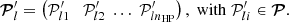 $$ \begin{aligned} \boldsymbol{\mathcal{P} }_l^{\prime } = \left(\mathcal{P} _{l1}^{\prime }\quad \mathcal{P} _{l2}^{\prime }\; \ldots \; \mathcal{P} _{ln_{\rm HP}}^{\prime }\right), \; \mathrm{with} \; \mathcal{P} _{li}^{\prime } \in \boldsymbol{\mathcal{P} }. \end{aligned} $$