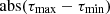$ \rm abs({\tau_{\mathrm{max}}-\tau_{\mathrm{min}}}) $