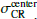 $ \sigma_{\mathrm{CR}}^{\mathrm{center}} $