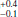 $ _{-0.1}^{+0.4} $