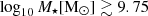 $ \log_{10}{M_{\star}[\rm M_{\odot}]}\gtrsim 9.75 $