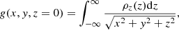 $$ \begin{aligned} g(x,y,z = 0) = \int _{-\infty }^{\infty } \frac{\rho _z(z)\mathrm{d}z}{\sqrt{x^2+y^2+z^2}}, \end{aligned} $$