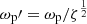 $ \omega_{\mathrm{p}}{\prime}= \omega_{\mathrm{p}} / \zeta^{\frac{1}{2}} $