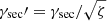 $ \gamma_{\mathrm{sec}}{\prime}= \gamma_{\mathrm{sec}} / \sqrt{\zeta} $