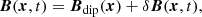 $$ \begin{aligned} \boldsymbol{B}(\boldsymbol{x},t) = \boldsymbol{B}_\mathrm{dip} (\boldsymbol{x}) + \delta \boldsymbol{B}(\boldsymbol{x},t), \end{aligned} $$