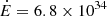$ \dot{E} = 6.8\times 10^{34} $