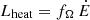$ L_{\mathrm{heat}} = f_{\Omega}\,\dot{E} $