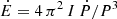 $ \dot{E} = 4\,\pi^2\,I\,\dot{P}/P^3 $