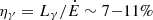 $ \eta_{\gamma} = L_{\gamma}/\dot{E} \sim 7{-}11\% $