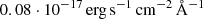 $ \mathrm{0.08 \cdot 10^{-17}\,erg\,s^{-1}\,cm^{-2}\,\AA^{-1}} $