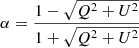 $$ \begin{aligned} \alpha = \frac{1- \sqrt{Q^2 + U^2}}{1 + \sqrt{Q^2 + U^2}} \end{aligned} $$