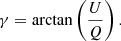 $$ \begin{aligned} \gamma = \mathrm{arctan} \left( \frac{U}{Q} \right). \end{aligned} $$