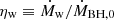 $ \eta_{\mathrm{w}} \equiv \dot{M}_{\mathrm{w}}/\dot{M}_{\mathrm{BH,0}} $